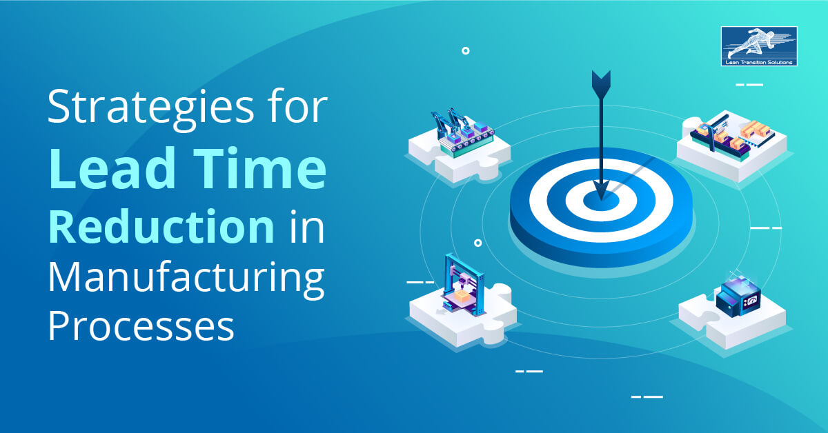 Strategies for Lead Time Reduction in Manufacturing Processes