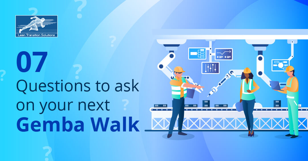 7 questions to ask on your next Gemba Walk